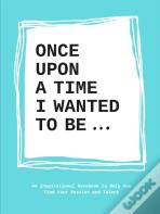 Once Upon A Time I Wanted To Beâ€¦