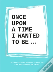 Capa do artigo Once Upon A Time I Wanted To Beâ€¦