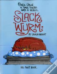 Once Upon A Time There Was A Very Slack Wyrm