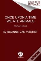 Once Upon A Time We Ate Animals