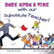 Once Upon A Time With Our Substitute Teacher!