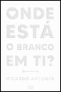 Onde Está o Branco em Ti? - Preview