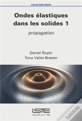 Ondes Élastiques Dans Les Solides T.1 : Propagation