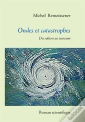 Ondes Et Catastrophes ; Du Soliton Au Tsunami