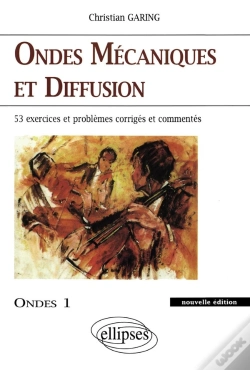Capa do artigo Ondes Mécaniques Et Diffusion - Ondes 1 Nouvelle Édition - 45 Exercices Et Problèmes Corrigés Et Commentés