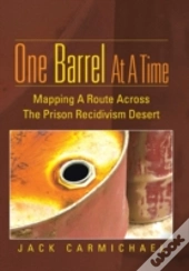 One Barrel At A Time: Mapping A Route Across The Prison Recidivism Desert