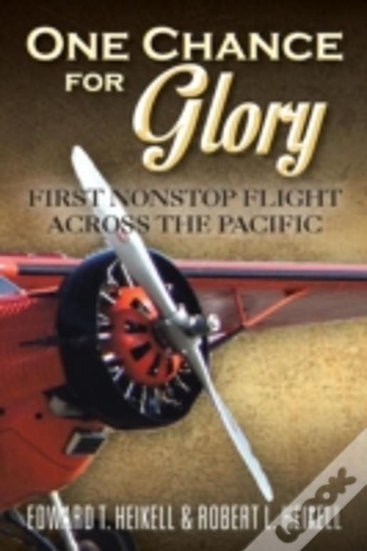 One Chance For Glory: First Nonstop Flight Across The Pacific