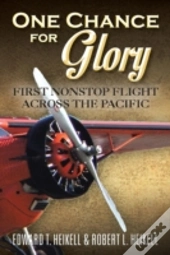 One Chance For Glory: First Nonstop Flight Across The Pacific