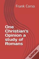 One Christian'S Opinion A Study Of Romans