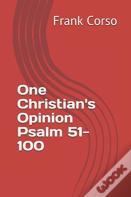 One Christian'S Opinion Psalm 51-100