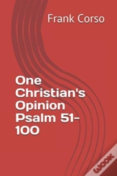 One Christian'S Opinion Psalm 51-100