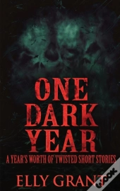 One Dark Year: A Year'S Worth Of Twisted