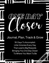 One Day Closer 90-Day Journal