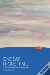 One Day, I Hope That...