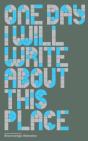 One Day I Will Write About This Place - Preview