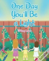 One Day You'Ll Be A Light