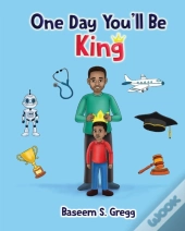 One Day You'Ll Be King