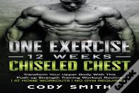 One Exercise, 12 Weeks, Chiseled Chest