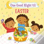 One Good Night 'Til Easter