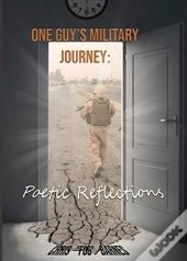 One Guy'S Military Journey: Poetic Refle
