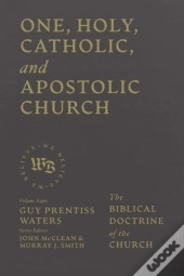 One, Holy, Catholic, And Apostolic Church