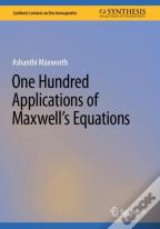 One Hundred Applications Of Maxwellâ€™S Equations