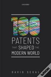 One Hundred Patents That Shaped The Modern World
