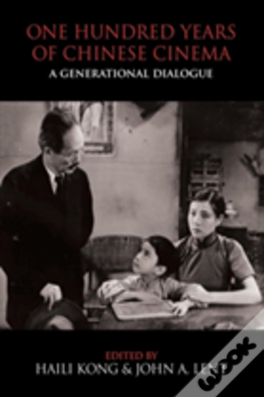 One Hundred Years Of Chinese Cinema: A Generational Dialogue