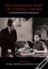 One Hundred Years Of Chinese Cinema: A Generational Dialogue
