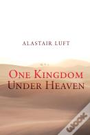 One Kingdom Under Heaven