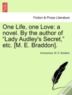 Capa do artigo One Life, One Love: A Novel. By The Author Of "Lady Audley'S Secret," Etc. (M. E. Braddon).
