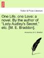 One Life, One Love: A Novel. By The Author Of "Lady Audley'S Secret," Etc. (M. E. Braddon). - Preview