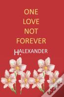 One Love Not Forever