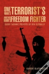 One Man'S Terrorist'S Another Man'S Freedom Fighter
