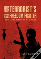 One Man'S Terrorist'S Another Man'S Freedom Fighter