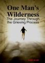 One Man'S Wilderness: The Journe Through The Grieving Process - Preview