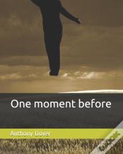 One Moment Before
