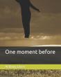 One Moment Before - Preview