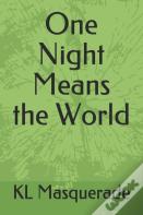 One Night Means The World