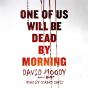 One Of Us Will Be Dead By Morning - Preview