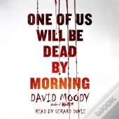 One Of Us Will Be Dead By Morning