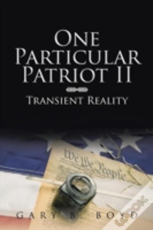 One Particular Patriot Ii: Transient Reality