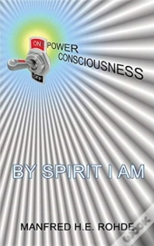 One Power Consciousness - By Spirit I Am