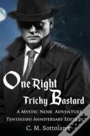 One Right Tricky Bastard