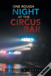 One Rough Night At The Circus Bar