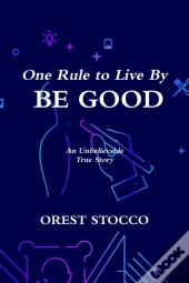 One Rule To Live By Be Good