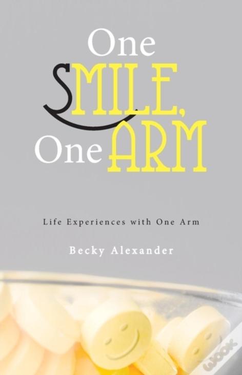 One Smile, One Arm: Life Experiences With One Arm