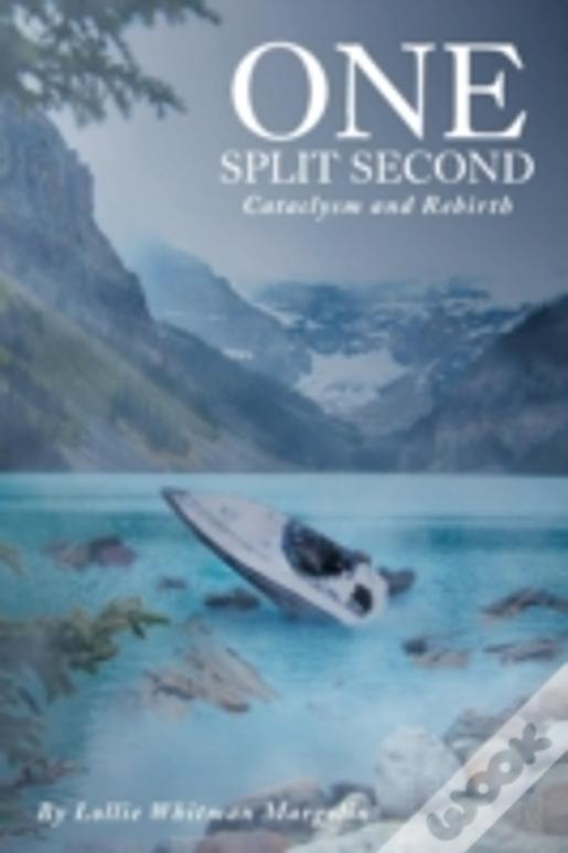 One Split Second: Cataclysm And Rebirth