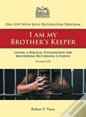 One Step With Jesus Restoration Program; I Am My Brother'S Keeper