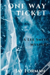 One Way Ticket: A Lee Smith Mystery